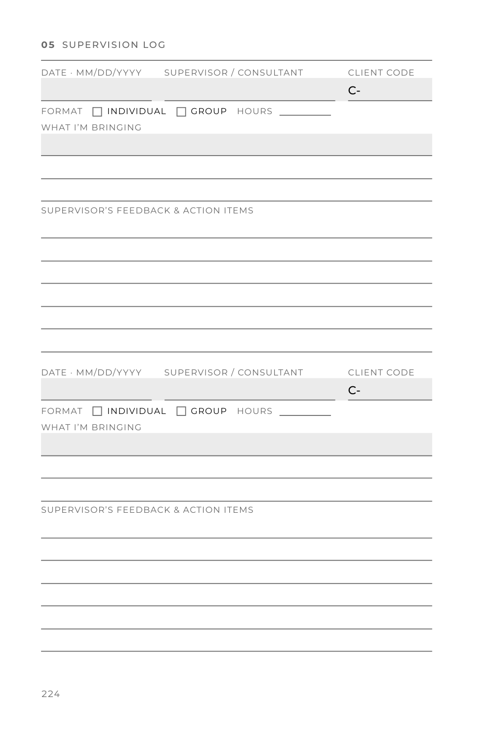 Supervision log, page 224: two records, each with date, supervisor or consultant, client code, individual or group format, hours, what I’m bringing, and supervisor’s feedback and action items.